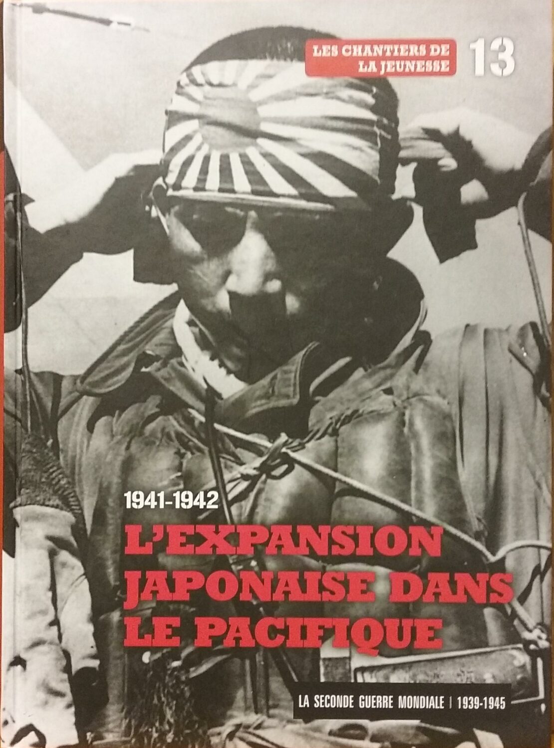 Couverture de La Seconde Guerre mondiale 1939-1945 Tome 13 : 1941-1942 L&rsquo;expansion japonaise dans le pacifique : Les chantiers de la jeunesse