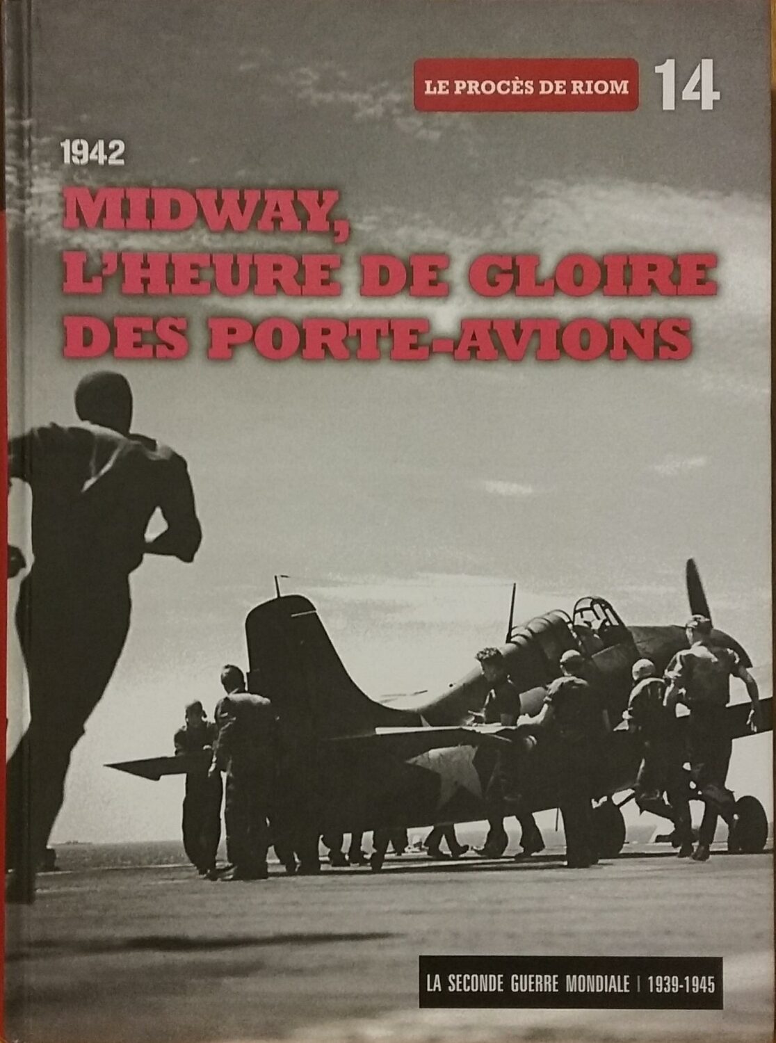 Couverture de La Seconde Guerre mondiale 1939-1945 Tome 14 : 1942 Midway, l’heure de gloire des porte-avions : Le procès de Riom