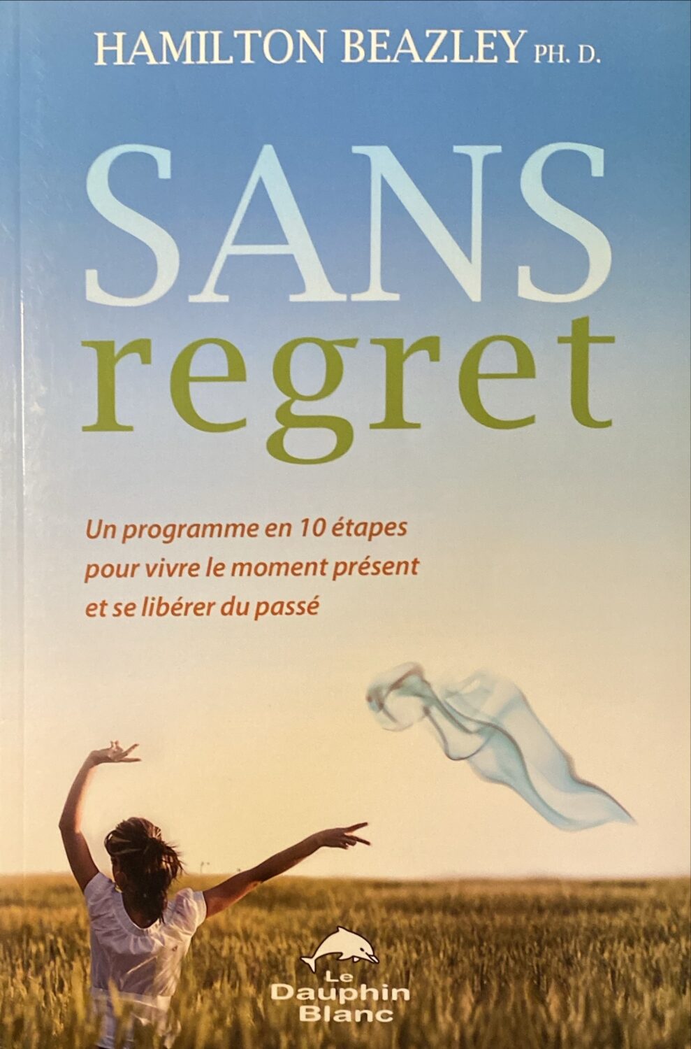 Couverture de Sans regret : Un programme en 10 étapes pour vivre le moment présent et se libérer du passé