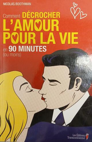 Couverture de Comment décrocher l'amour pour la vie en 90 minutes (ou moins)