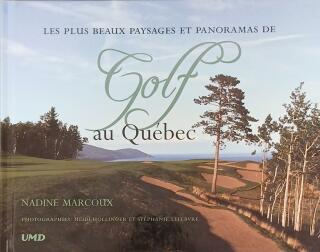 Couverture de Les plus beaux paysages et panorama de golf au Québec