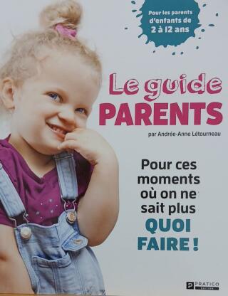 Couverture de Le guide parents : Pour ces moments où on ne sait plus quoi faire !