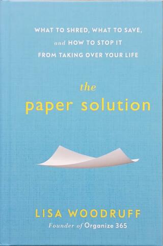 Couverture de The Paper Solution : What to Shred, What to Save, and How to Stop It from Taking Over Your Life