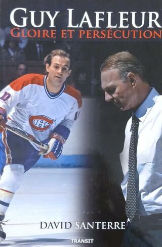 Couverture de Guy Lafleur : Gloire et persécution