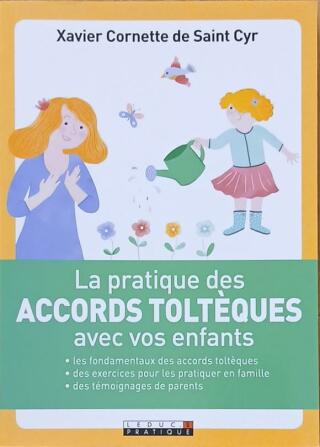 Couverture de La pratique des accords toltèques avec vos enfants