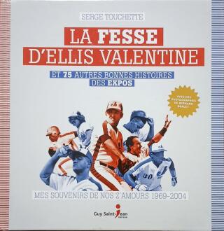 Couverture de La fesse d'Ellis Valentine et 75 autres bonnes histoires des Expos