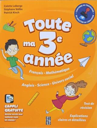 Couverture de Toute ma 3e année : Français, mathématique, anglais, science, univers social