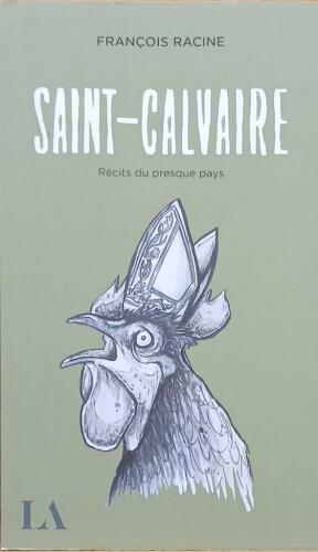 Couverture de Saint-Calvaire : Récits du presque pays