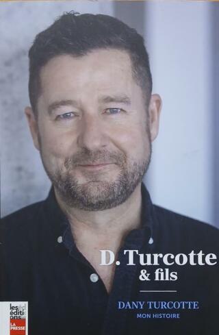 Couverture de D. Turcotte & fils : Dany Turcotte, mon histoire
