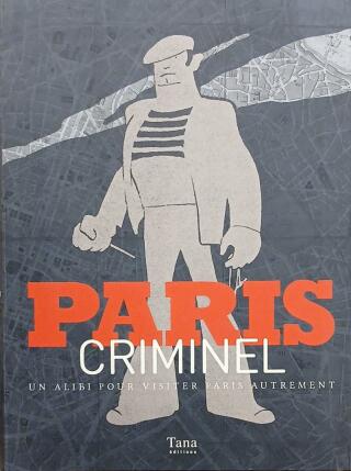 Couverture de Paris criminel : Un alibi pour visiter Paris autrement