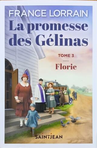 Couverture de La promesse des Gélinas Tome 3 : Florie