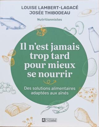 Couverture de Il n'est jamais trop tard pour mieux se nourrir : Des solution alimentaires adaptées aux aînés