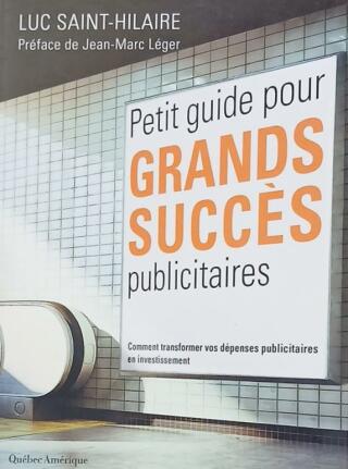 Couverture de Petit guide pour grands succès publicitaires : Comment transformer vos dépenses publicitaires en investissement