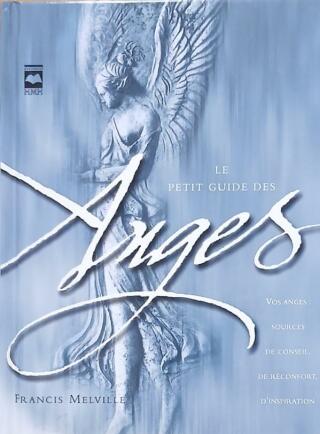 Couverture de Le petit guide des anges : Vos anges : sources de conseil, de réconfort, d'inspiration