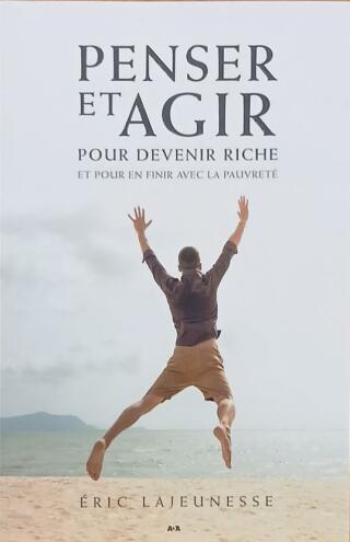 Couverture de Penser et agir pour devenir riche et pour en finir avec la pauvreté