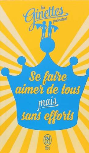 Couverture de Se faire aimer de tous mais sans efforts