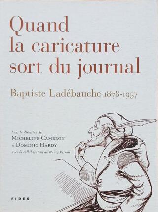 Couverture de Quand la caricature sort du journal : Baptiste Ladébauche 1878-1957