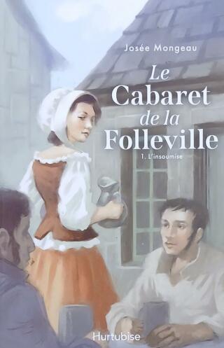 Couverture de Le cabaret de la Folleville Tome 1 : Anne Lamarque, l'insoumise