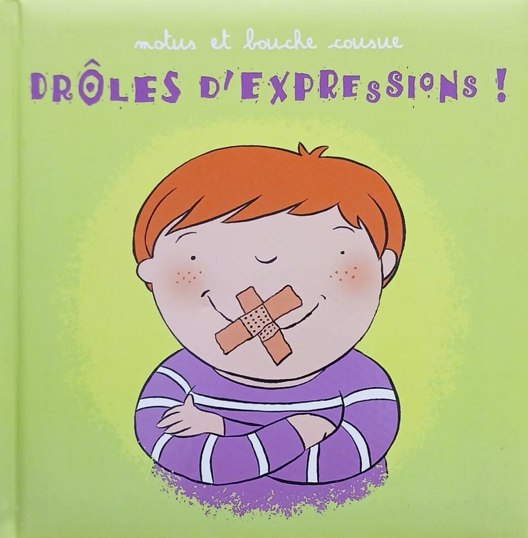 Couverture de Motus et bouche cousue : Drôles d'expressions !