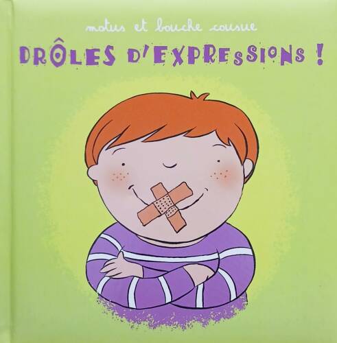 Couverture de motus et bouche cousue : Drôles d'expressions !