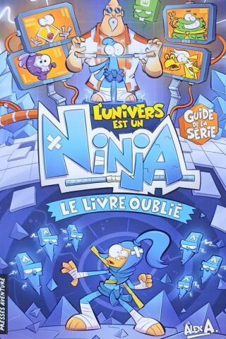 Couverture de L'univers est un ninja : Le livre oublié : Guide de la série
