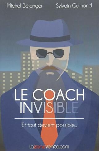 Couverture de Le coach invisible : Et tout devient possible...