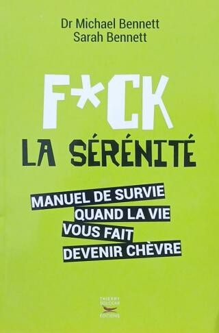 Couverture de F*ck la sérénité : Manuel de survie quand la vie vous fait devenir chèvre