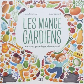 Couverture de Les mange gardiens : Halte au gaspillage alimentaire!