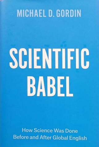 Couverture de Scientific Babel : How Science Was Done Before and After Global English