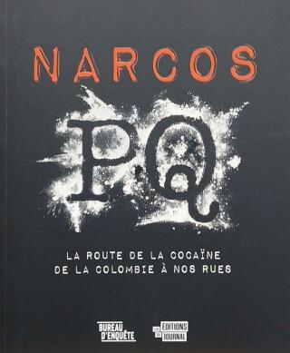 Couverture de Narcos PQ : La route de la cocaïne de la Colombie à nos rues