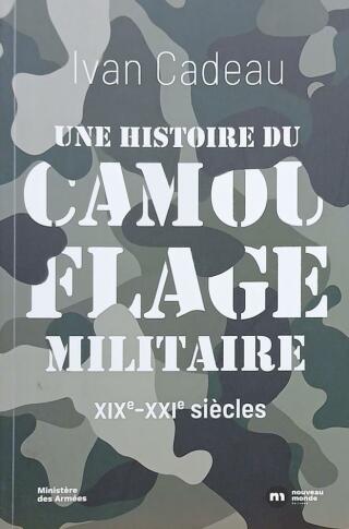 Couverture de Une histoire du camouflage militaire : XIXe-XXIe siècles