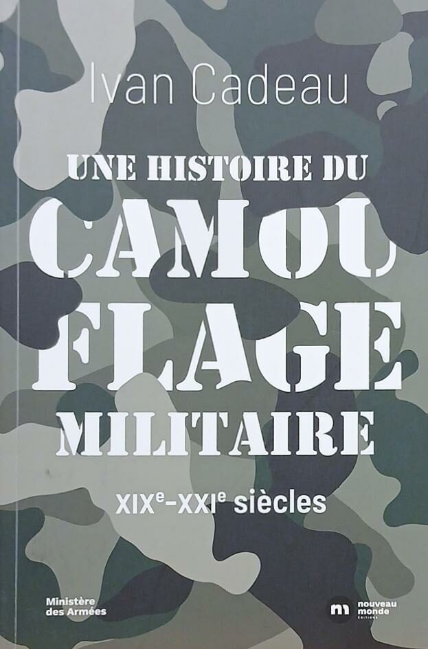 Couverture de Une histoire du camouflage militaire : XIXe-XXIe siècles