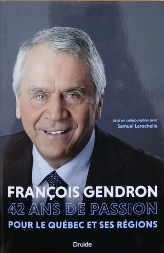 Couverture de François Gendron : 42 ans de passion pour le Québec et ses régions