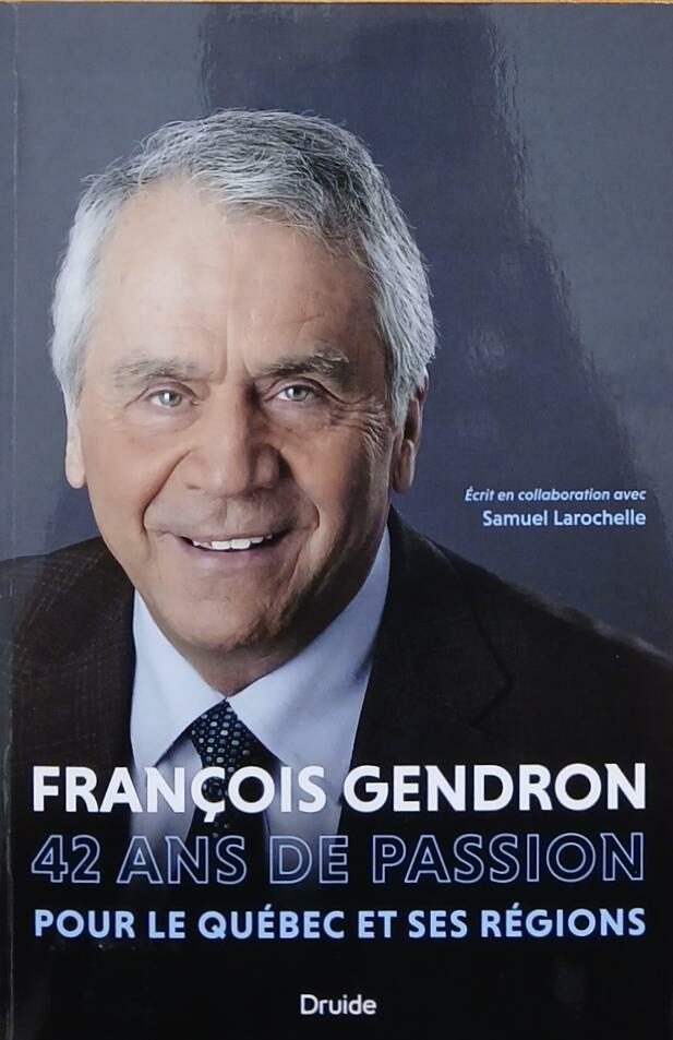 Couverture de François Gendron : 42 ans de passion pour le Québec et ses régions