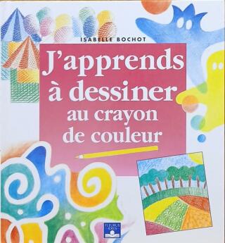 Couverture de J'apprends à dessiner au crayon de couleur