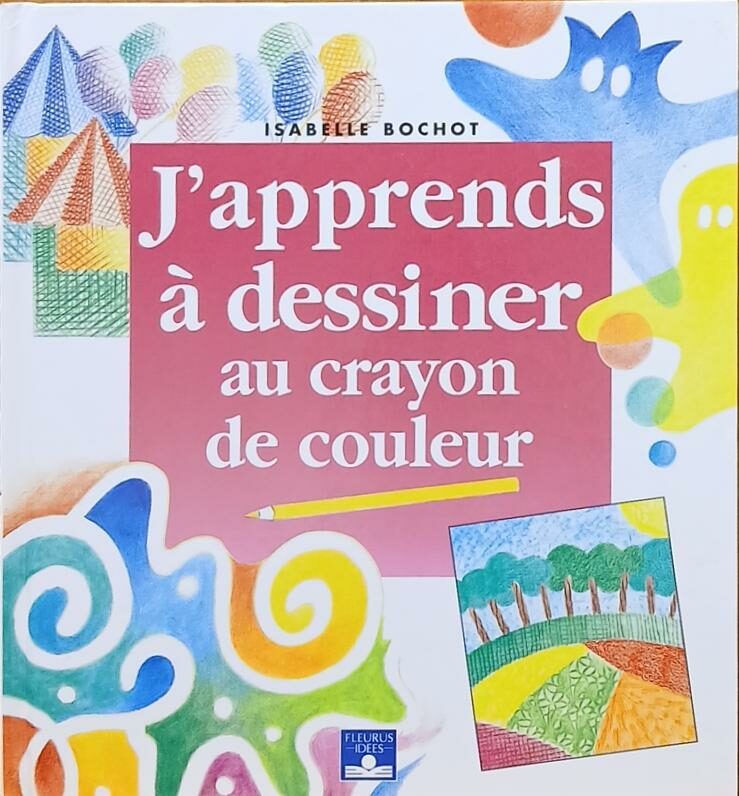 Couverture de J'apprends à dessiner au crayon de couleur