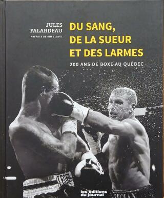 Couverture de Du sang, de la sueur et des larmes : 200 ans de boxe au québec