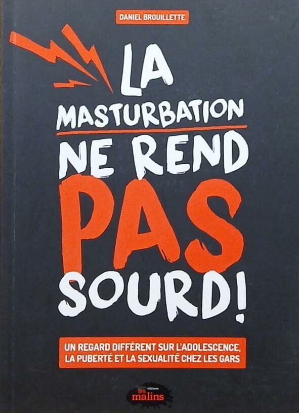 Couverture de La masturbation ne rend pas sourd! : Un regard différent sur l'adolescence, la puberté et la sexualité chez les gars