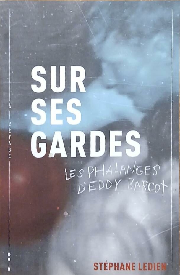 Couverture de Les phalanges d'Eddy Barcot Tome 1 : Sur ses gardes